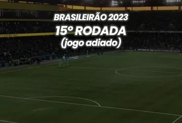 Brasileirão 2023 - 15ª Rodada