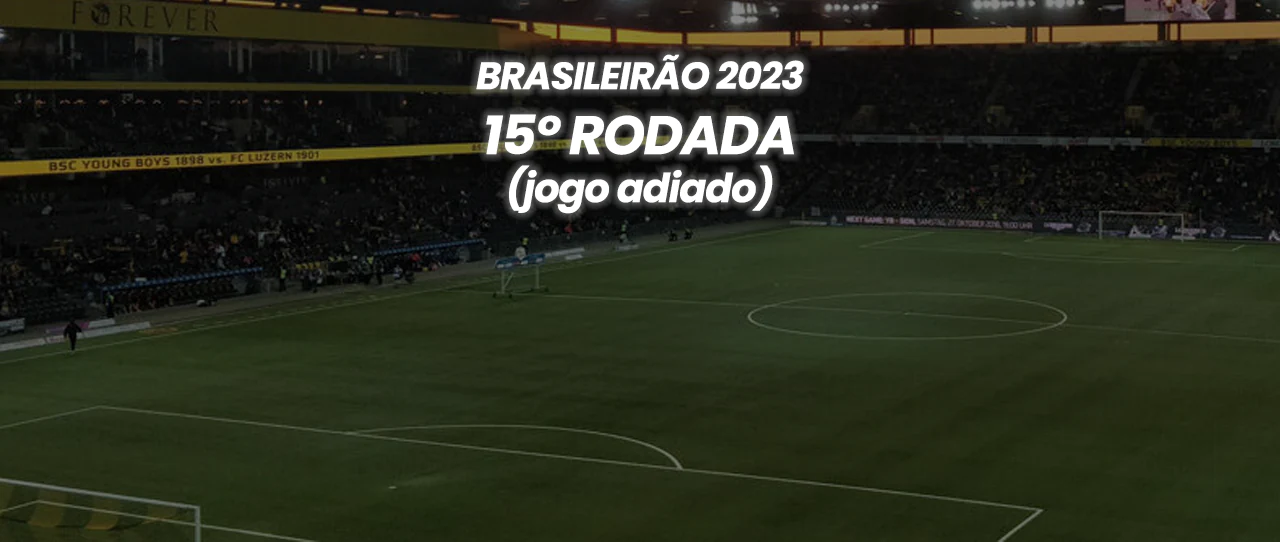 Brasileirão 2023 - 15ª Rodada