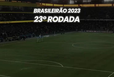 Brasileirão 2023 - 23º Rodada