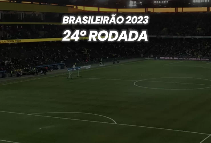 Brasileirão 2023 - 24º Rodada