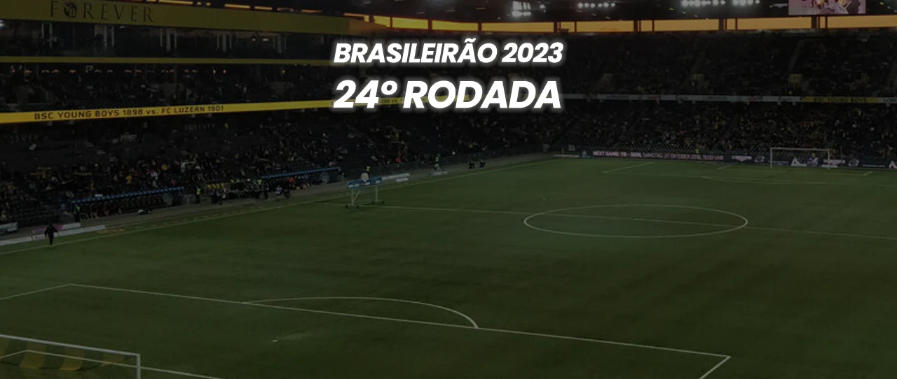 Brasileirão 2023 - 24º Rodada